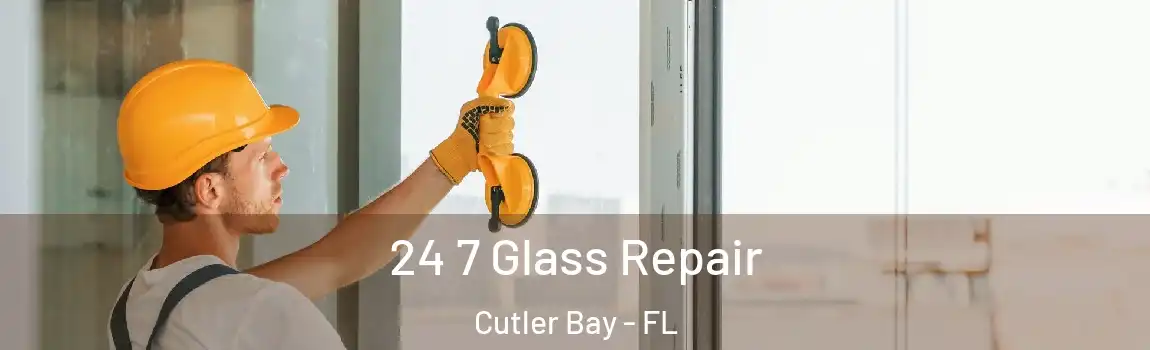  24 7 Glass Repair Cutler Bay - FL