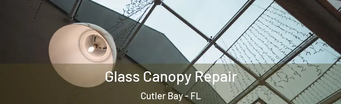 Glass Canopy Repair Cutler Bay - FL
