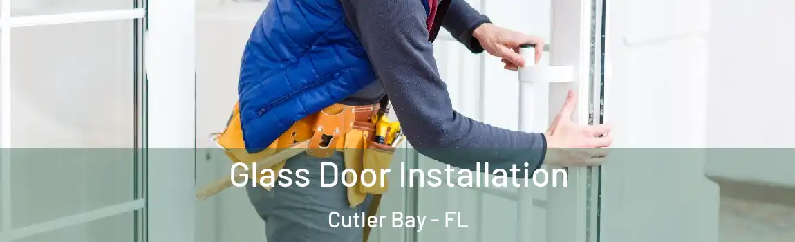  Glass Door Installation Cutler Bay - FL