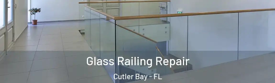  Glass Railing Repair Cutler Bay - FL