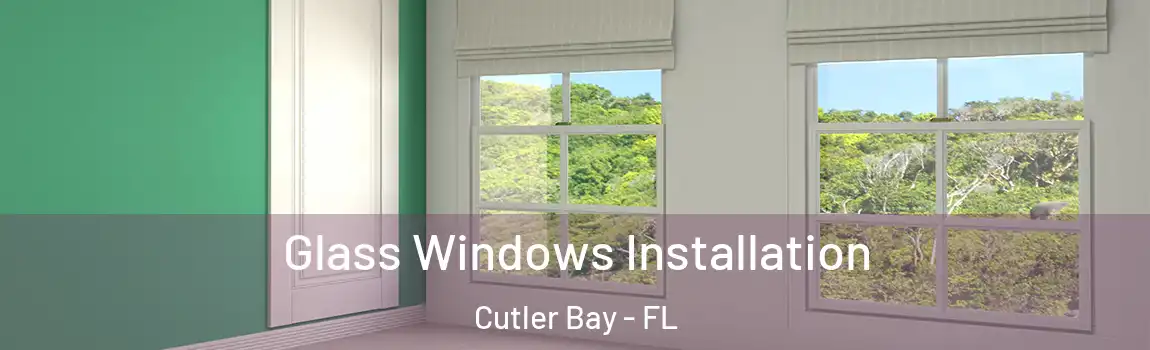  Glass Windows Installation Cutler Bay - FL
