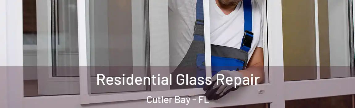  Residential Glass Repair Cutler Bay - FL